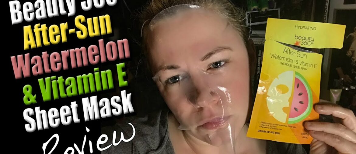 Beauty 360 After-Sun, Watermelon & Vitamin E Sheet Mask Review | Wannabe Beauty Guru