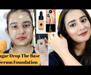 Sugar Drop The Base Serum Foundation/ Review n Demo / SWATI BHAMBRA