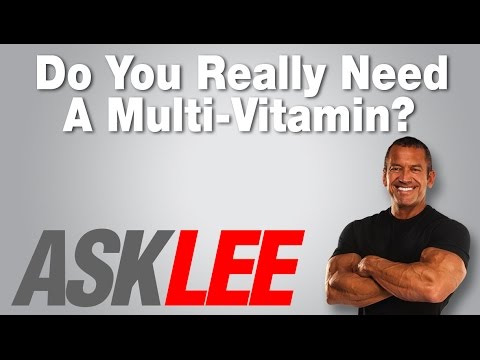 Multi Vitamins - Are They Needed? - With Lee Labrada