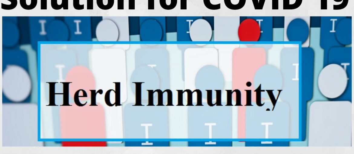 Herd Immunity. A solution for COVID 19 ?