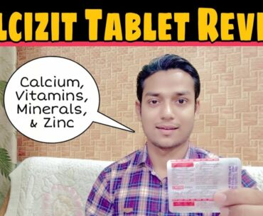 Calcizit Tablet Review | Dietary Supplement | Calcium, Minerals, Vitamins, & Zinc