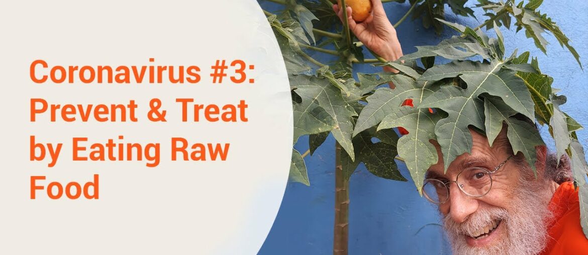 Coronavirus #3: Prevent & Treat by Eating Raw Food