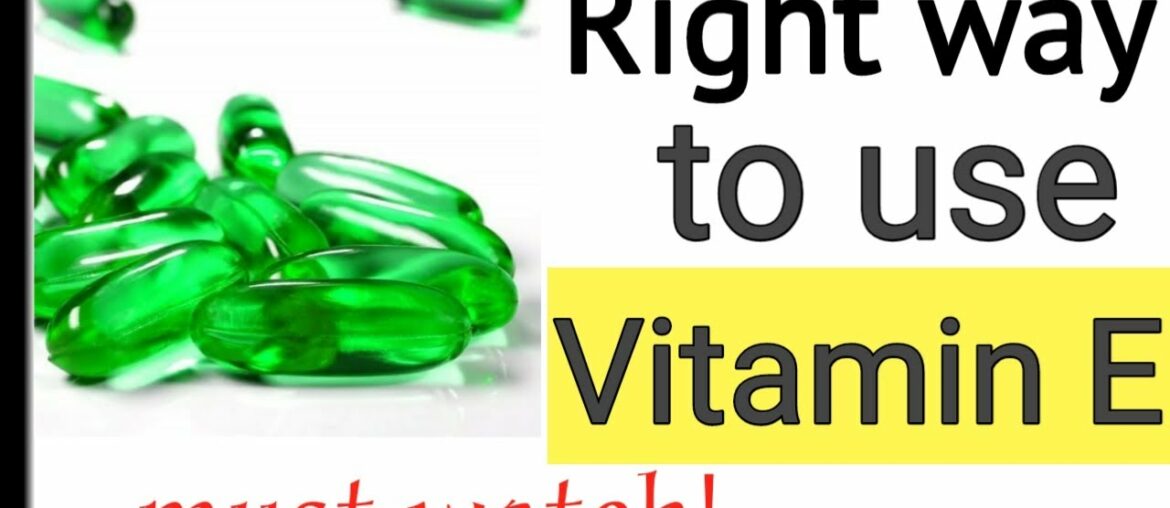 How to use vitamin-E to get glowing skin? विटामिन -E को चेहरे पर कैसे लगाएं?