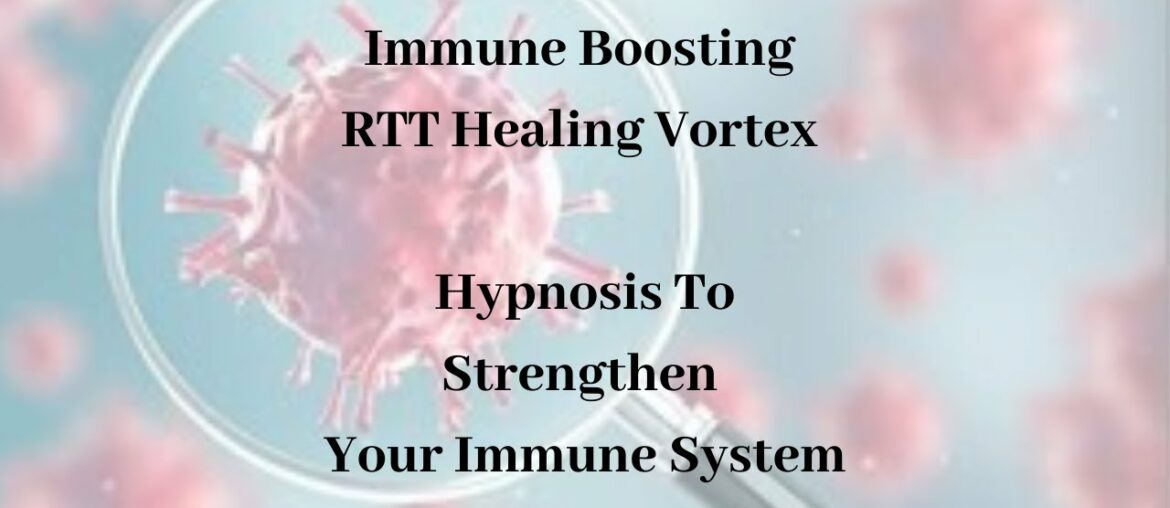 Immune Boosting RTT Healing Vortex : Strengthen Your Immune System