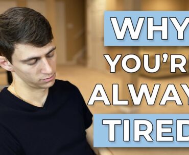 The Reason You're Always Tired