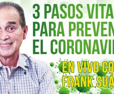 3 pasos vitales para prevenir el Coronavirus en VIVO con Frank Suárez