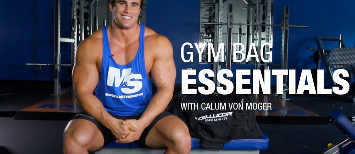 12 Gym Bag Essentials with Calum Von Moger