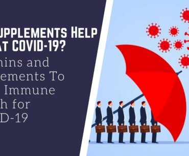 Can Supplements Help Combat COVID-19? Vitamins and Supplements To Boost Immune Health for COVID-19