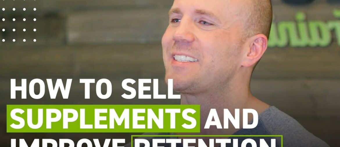 How to Sell Supplements and Increase Retention