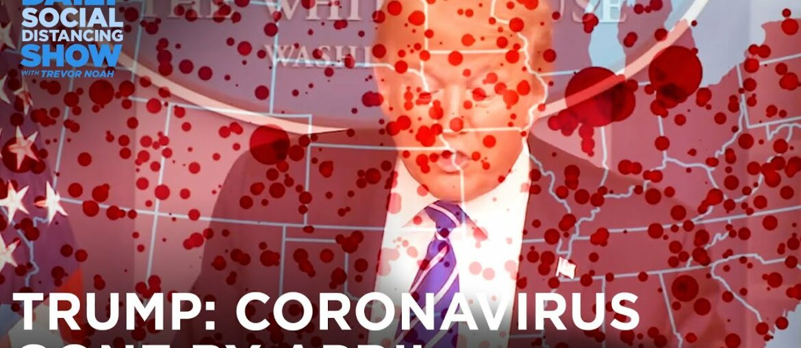 Remember When Trump Said Coronavirus Would Disappear in April? | The Daily Show