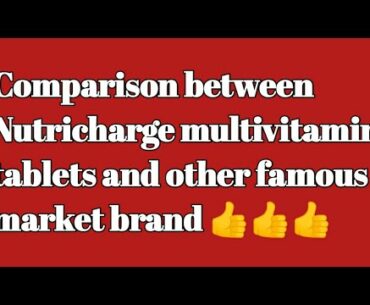 Comparison between Nutricharge multivitamin tablets and other famous multivitamin tablet | Branded |