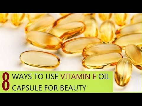 Excellent Beauty Uses of Vitamin E.