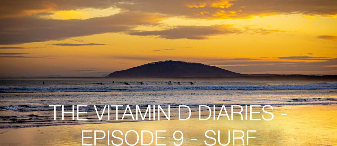 The Vitamin D Diaries - Episode 9 - Surf