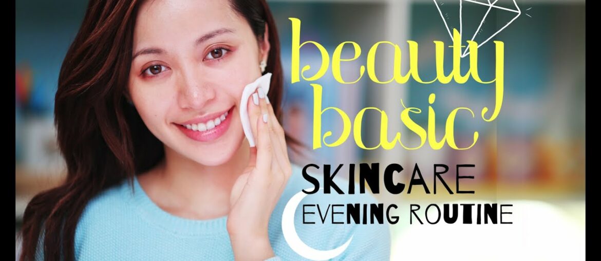 BEAUTY BASIC / Skin Care : Evening Routine