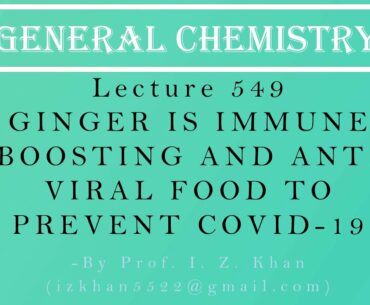 Coronavirus Lecture 549 - GINGER IS IMMUNE BOOSTING AND ANTI VIRAL FOOD TO PREVENT COVID-19