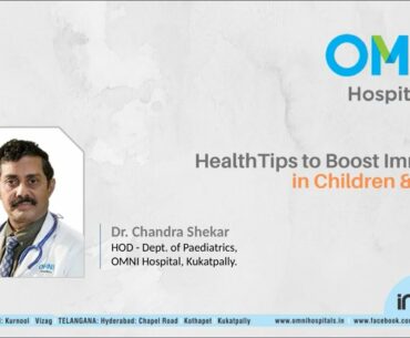 Health Tips-Boost Immunity -Dr. Chandra Shekar, HOD-Dept. of Paediatrics, OMNI Hospitals, Kukatpally