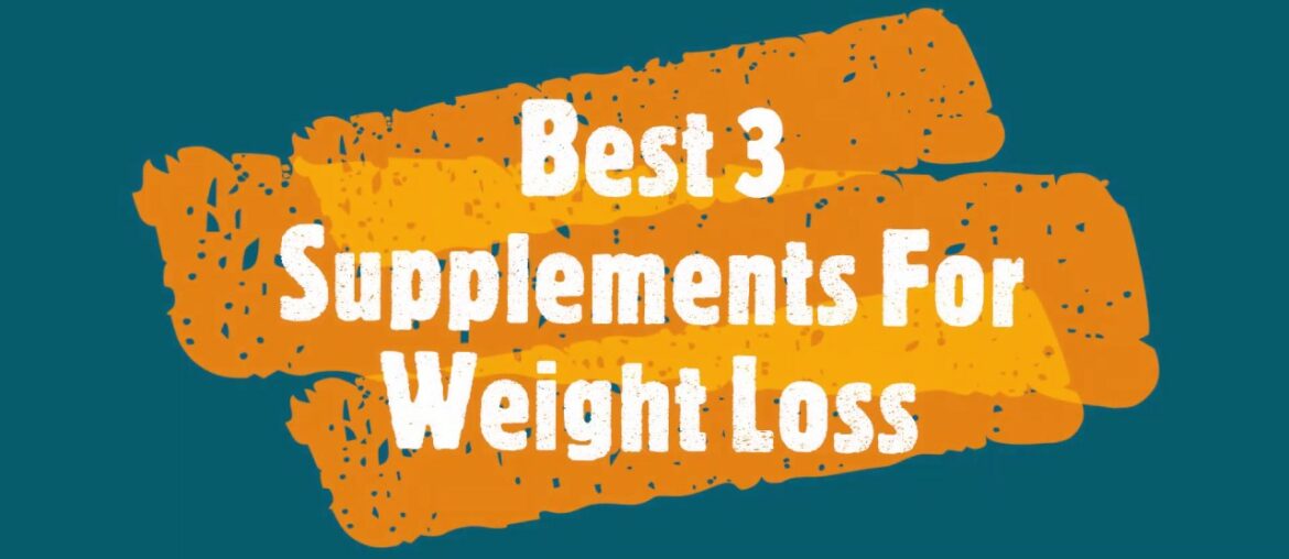 BEST 3 Supplements which Promotes Weight Loss