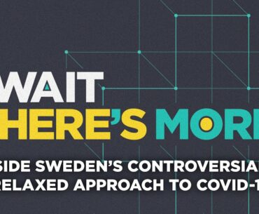 Coronavirus outbreak: Inside Sweden’s relaxed approach to COVID-19 - Wait There's More podcast