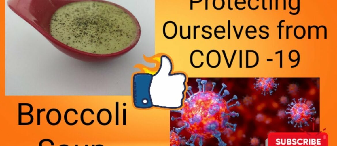 Howto protect ourselves from Corona Virus - COVID - 19 | Broccoli Soup | Immunity Booster