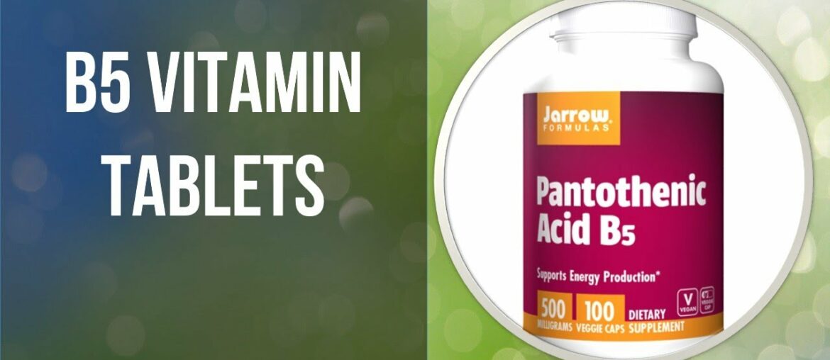 5 Best Whishlisted B5 Vitamin Tablets You Can Buy On Amazon