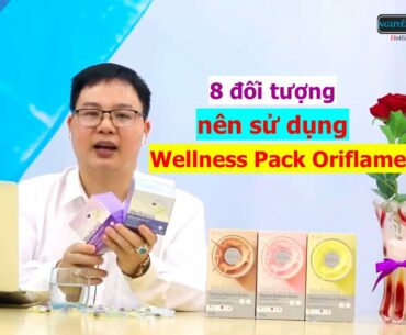 8 Đối Tượng nên sử dụng dòng Wellness by Oriflame Việt Nam - Nguyễn Thành Long TV