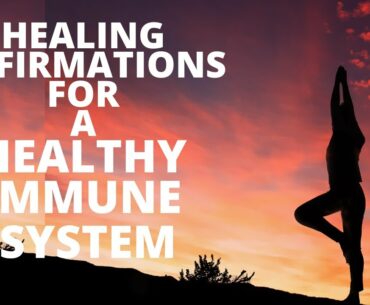 Affirmations to Boost Your Immune System -Stay Healthy and Strong!