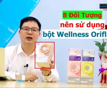 8 Đối Tượng Nên Sử Dụng bột Wellness Natural Shake Oriflame - Nguyễn Thành Long