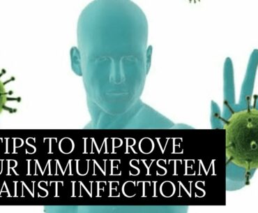 HOW IMPROVE YOUR IMMUNE SYSTEM FOR CORONAVIRUS AND OTHER INFECTIONS