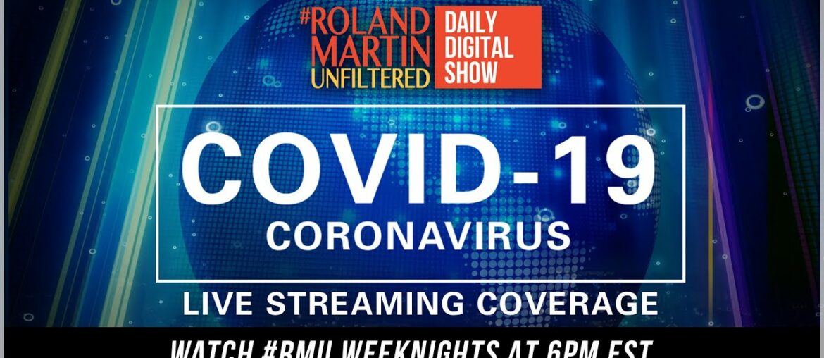 Watch Full Coronavirus Coverage; Top Black Experts Address COVID-19  | #RMU 24/7 [5.2.20]