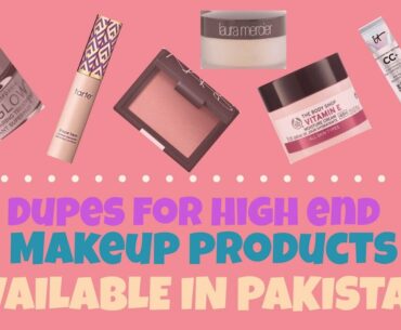 DUPES FOR HIGH END MAKEUP / BEAUTY PRODUCTS IN PAKISTAN