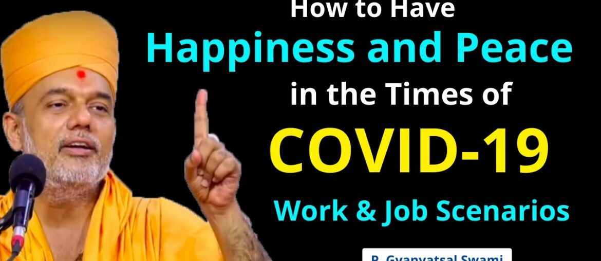 Happiness and Peace..COVID19..| Gyanvatsal Swami Motivational Speech @Life 2.0 Motivational Video