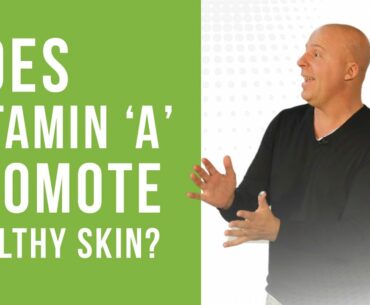 QUICK QUESTION: Does Vitamin 'A' Promote Healthy Skin?