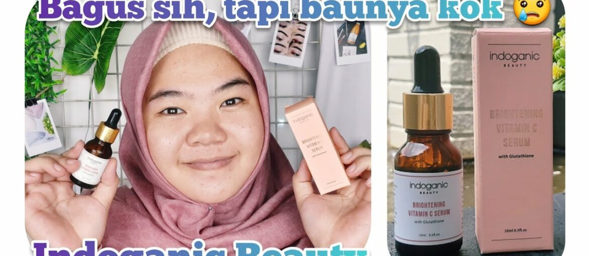 [REVIEW] 1 BULAN HASILNYA 😱😱😱 | INDOGANIC BEAUTY BRIGHTENING VITAMIN C SERUM WITH GLUTATHIONE