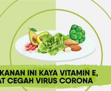 Wajib Tahu! 5 Makanan Kaya Vitamin E yang Dapat Cegah Corona