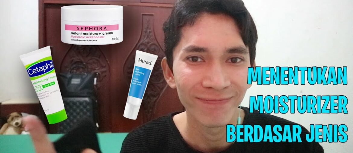 TIPS MEMILIH MOISTURIZER BERDASARKAN JENIS KULIT