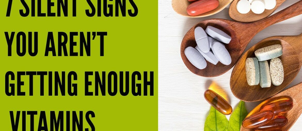 7 Silent Signs You Arent Getting Enough Vitamins