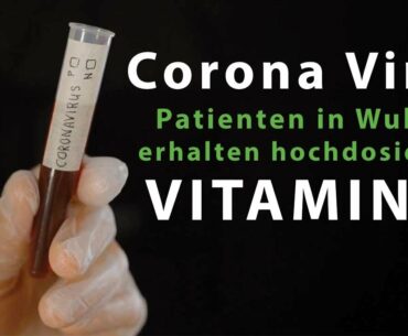 Coronavirus Patienten in Wuhan erhalten hochdosiertes Vitamin-C