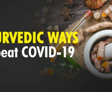 Ayurvedic Tips to Boost Immunity and Protect you from COVID-19