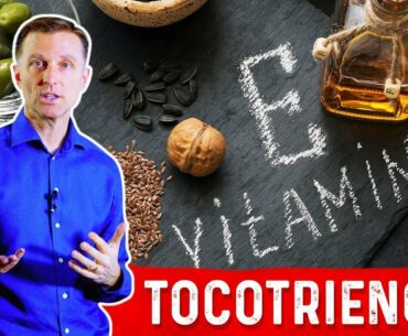 The Benefits of Tocotrienols (Part of the Vitamin E)