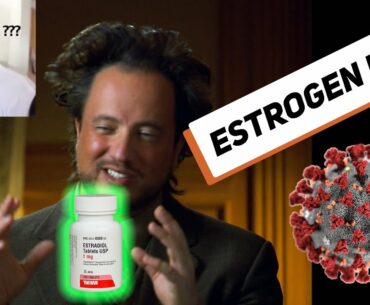 Doctors testing Estrogen to treat men with the Rona??? Medical System Rant!!!