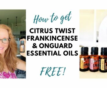 How to get Citrus Twist, Frankincense & OnGuard Oils FREE!  With doTERRA Blue Diamond Lisa Zimmer.