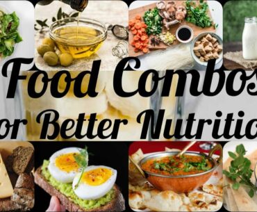 7 Food Combos for better Nutrition