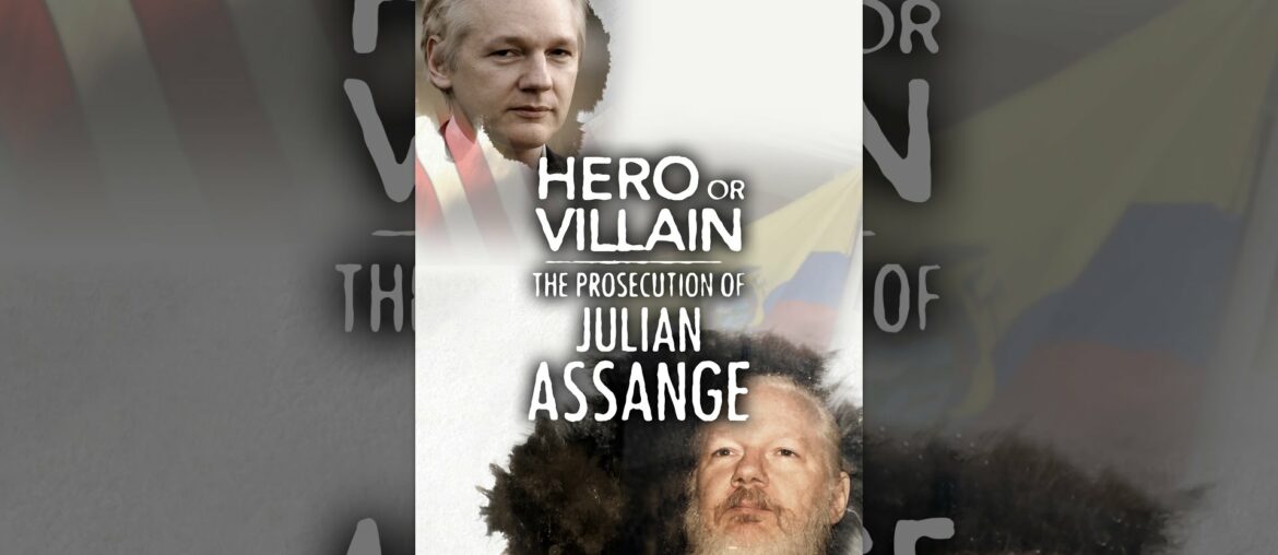 Hero or Villain: The Prosecution of Julian Assange