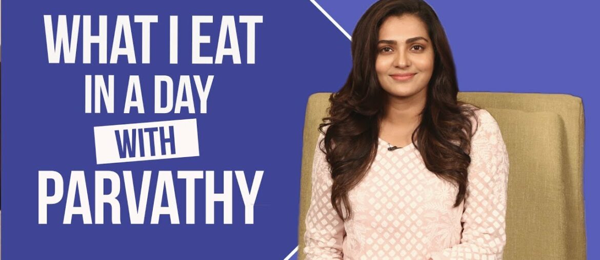 Parvathy - What I Eat in a Day | S01E16 | Bollywood | Pinkvilla | Fashion