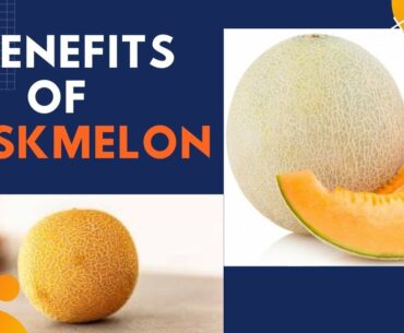 What are benefits of muskmelon?