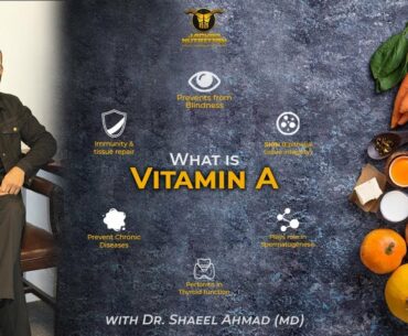 Vitamin A | Benefits - Functions - Recommended Source And Deficiency Explained | Dr. Shaeel Ahmad