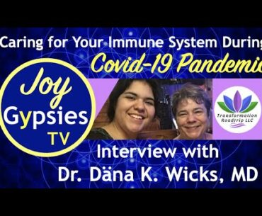 Caring for Your Immune System During Coronavirus Pandemic: Joy Gypsies Interview Dr. Dana Wicks, MD