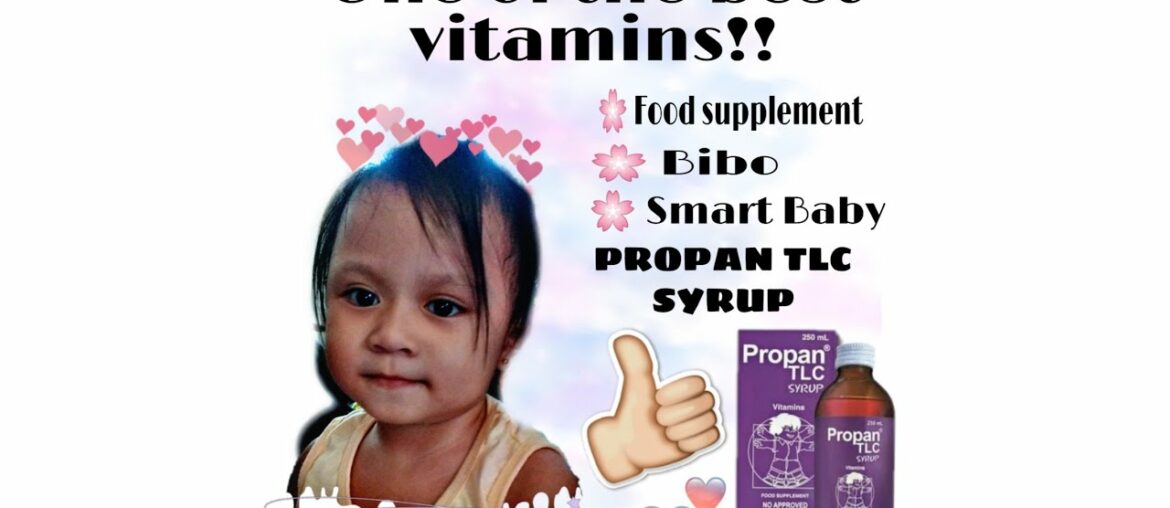 Best Vitamins for 1-3 years old || PROPAN TLC SYRUP