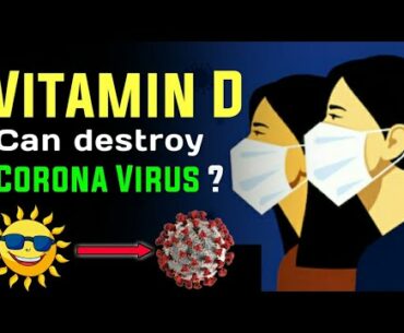 Coronavirus (Covid 19)-Vitamin D can destroy corona virus covid 19?Vitamin d covid 19 protection !