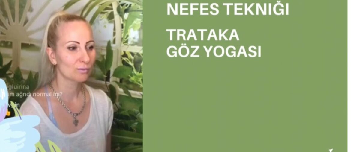 Enerji arttırıcı nefes tekniği, Trataka göz yogası Anna Yaşa ile